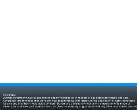disclaimer:www.packingmachine.co.uk accepts no liability whatsoever in respect of equipment advertised and sold. Advertisers are reminded that there are legal requirements with respect to the description of items advertised for sale and that they should abide by them. Buyers are advised to check any claims/statements made by advertisers and www.packingmachine.co.uk gives no warranty or guarantee that any advertised claims are true.  Sponsored by The Jenton Group : experts in Packaging, Banding, Converting, UV Curing and food automation packaging with Jenton-Ariana
